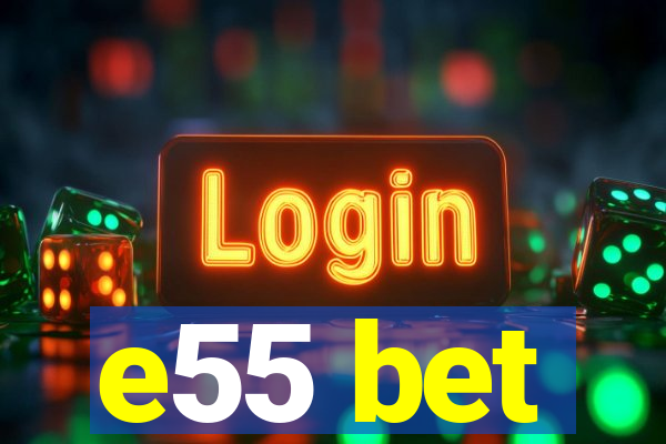 e55 bet